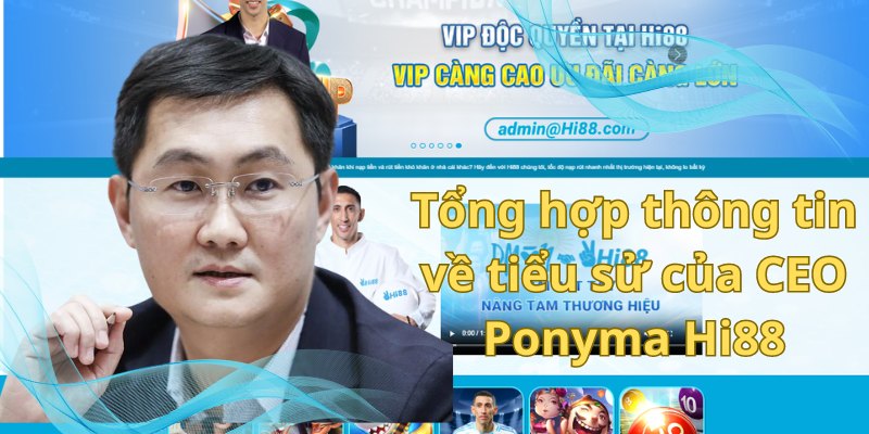 Ponyma Tổng hợp thông tin về tiểu sử của CEO Ponyma Hi88